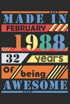 Made in february 1988, 32 years of bieng awesome: lined notebook / journal to offer as 32nd Birthday Gift Idea for Women And Men anniversary or ... / gratitude gift with a thank you note inside
