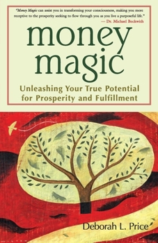 Paperback Money Magic: Unleashing Your True Potential for Prosperity and Fulfillment Book