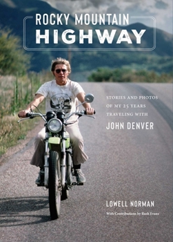 Hardcover Rocky Mountain Highway: Stories and Photos of My 25 Years Traveling with John Denver Book