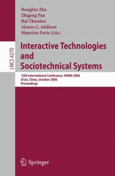 Paperback Interactive Technologies and Sociotechnical Systems: 12th International Conference, VSMM 2006, Xi'an, China, October 18-20, 2006, Proceedings Book
