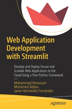 Paperback Web Application Development with Streamlit: Develop and Deploy Secure and Scalable Web Applications to the Cloud Using a Pure Python Framework Book