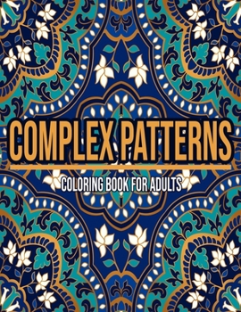 Paperback Complex Patterns: Coloring Book For Adults: Coloring books for adults pattern / Stress Relieving Designs Book