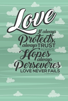 Paperback Love It Always Protects Always Trust Always Hopes Always Perseveres Love Never Fails: Couple's Daily Love Journal Undated Book