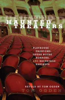 Paperback Haunted Theaters: Playhouse Phantoms, Opera House Horrors, and Backstage Banshees Book