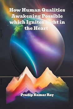 Paperback How Human Qualities Awakening Possible which Ignites Light in the Heart Book