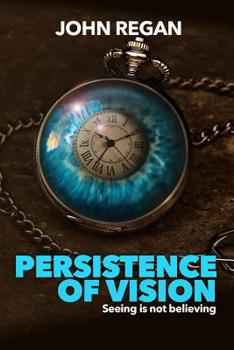 Paperback Persistence of Vision: Seeing is not believing Book