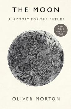 Hardcover The Moon: A History for the Future Book