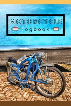 Motorcycle Logbook: Accessories For Men, Travel Log Books, Bike Mile Tracker (Motorcycle Gifts)