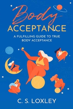 Paperback Body Acceptance; A Fulfilling Guide to True Body Confidence Book