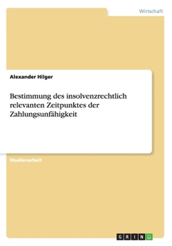 Paperback Bestimmung des insolvenzrechtlich relevanten Zeitpunktes der Zahlungsunfähigkeit [German] Book