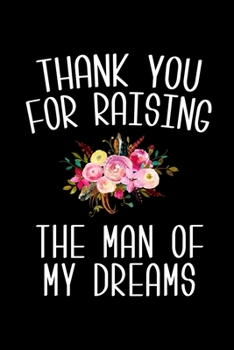 Thank You for Raising the Man of My Dreams: 6x9 Lined Composition Notebook Mother in Law Gift