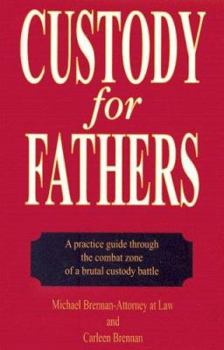 Paperback Custody for Fathers: A Practical Guide Through the Combat Zone of a Brutal Custody Battle Book