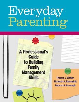 Paperback Everyday Parenting: A Professional's Guide to Building Family Management Skills Book