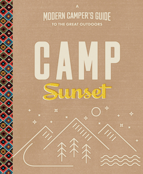 Paperback Camp Sunset: A Modern Camper's Guide to the Great Outdoors Book