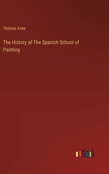 Hardcover The History of The Spanish School of Painting Book