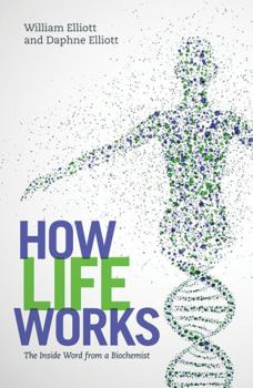 Paperback How Life Works: The Inside Word from a Biochemist Book