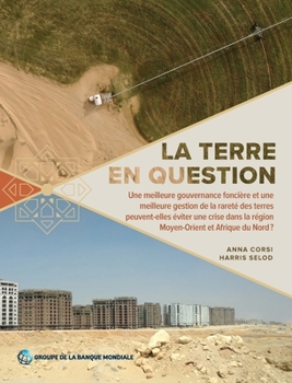 Paperback La terre en question: Une meilleure gouvernance foncière et une meilleure gestion de la rareté des terres peuvent-elles éviter une crise dan [French] Book