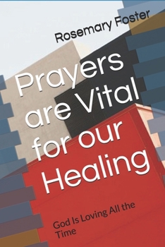 Paperback Prayers are Vital for our Healing: God Is Loving All the Time Book