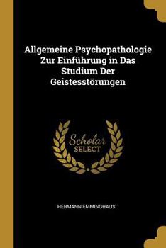 Paperback Allgemeine Psychopathologie Zur Einführung in Das Studium Der Geistesstörungen [German] Book