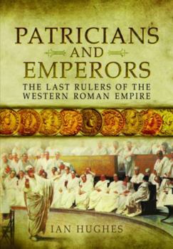 Paperback Patricians and Emperors: The Last Rulers of the Western Roman Empire Book