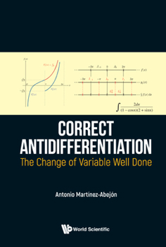 Hardcover Correct Antidifferentiation: The Change of Variable Well Done Book