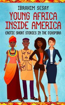 Paperback Young Africa Inside America: Erotic Short Stories in the Diaspora Book