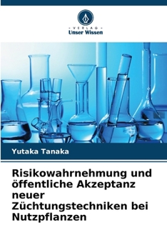 Paperback Risikowahrnehmung und öffentliche Akzeptanz neuer Züchtungstechniken bei Nutzpflanzen [German] Book