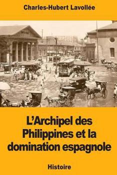 Paperback L'Archipel des Philippines et la domination espagnole [French] Book
