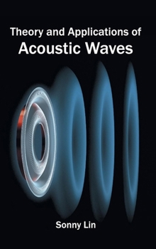 Hardcover Theory and Applications of Acoustic Waves Book