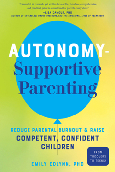 Paperback Autonomy-Supportive Parenting: Reduce Parental Burnout and Raise Competent, Confident Children Book