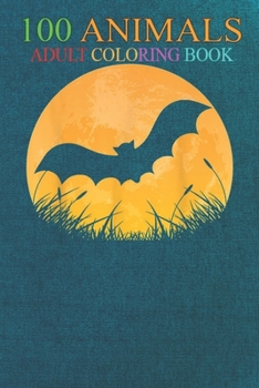 100 Animals: Bat Easy Outfit Flying animal Moon Costume -7Sij6 An Adult Wild Animals Coloring Book with Lions, Elephants, Owls, Horses, Dogs, Cats, and Many More!