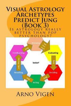 Paperback Visual Astrology Archetypes Predict Jung (Book 3): Is astrology really better than pop psychology? Book