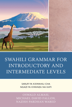 Paperback Swahili Grammar for Introductory and Intermediate Levels: Sarufi ya Kiswahili cha Ngazi ya Kwanza na Kati Book