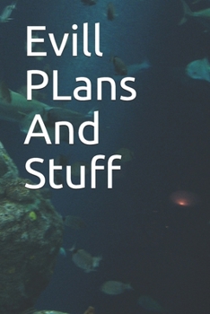 Paperback Evill PLans And Stuff: Funny Office Notebook/Journal For Women /Men/Boss/Coworkes/Colleagues/Students/Friends/Office Gag Gift Book
