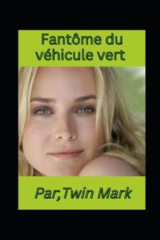 Paperback Fantôme du véhicule vert [French] Book