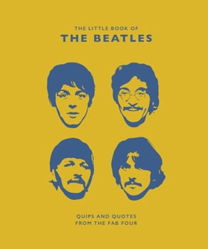 Hardcover The Little Guide to the Beatles: Quips and Quotes from the Fab Four Book
