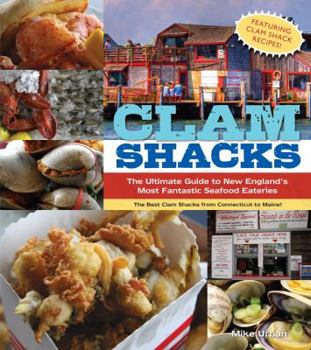 Paperback Clam Shacks: The Ultimate Guide to New England's Most Fantastic Seafood Eateries Book