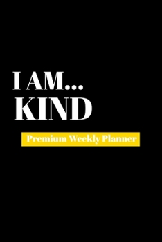 Paperback I Am Kind: Premium Weekly Planner Book