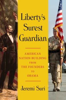 Hardcover Liberty's Surest Guardian: American Nation-Building from the Founders to Obama Book