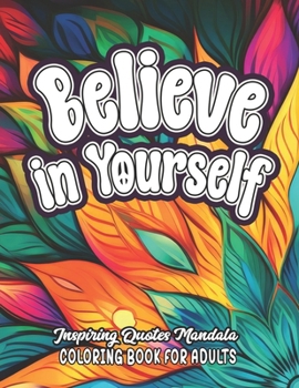 Paperback Quotes to Color & Inspire: Believe in Yourself: 8.5x11 Large Designs For Mood & Confidence Book