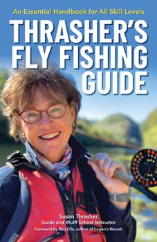 Hardcover Thrasher's Fly Fishing Guide: An Essential Handbook for All Skill Levels Book