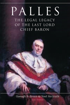 Hardcover Palles: The Legal Legacy of the Last Lord Chief Baron Book