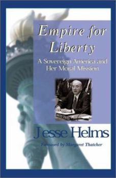 Hardcover Empire for Liberty: A Sovereign America and Her Moral Mission Book