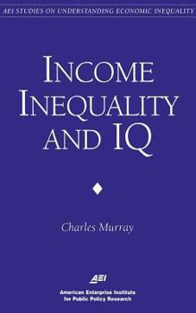 Paperback Income Inequality and IQ (AEI Studies on Understanding Economic Inequality) Book