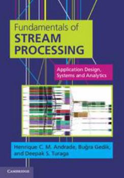 Electronics Fundamentals of Stream Processing: Application Design, Systems, and Analytics Book