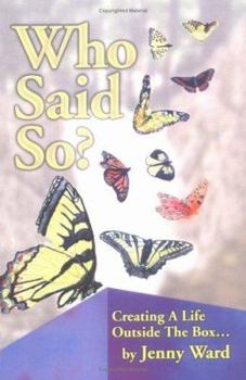 Paperback Who Said So? Creating a Life Outside the Box Book