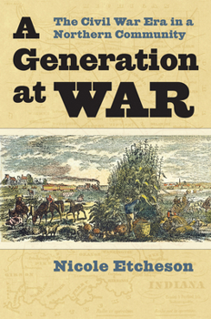 Hardcover A Generation at War: The Civil War Era in a Northern Community Book