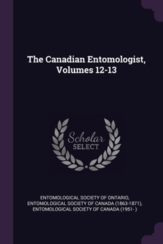 Paperback The Canadian Entomologist, Volumes 12-13 Book