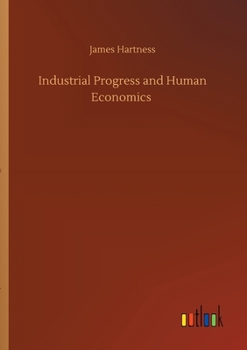 Paperback Industrial Progress and Human Economics Book