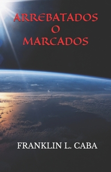 ARREBATADOS O MARCADOS (Spanish Edition)